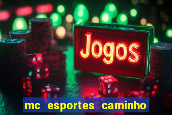 mc esportes caminho da sorte